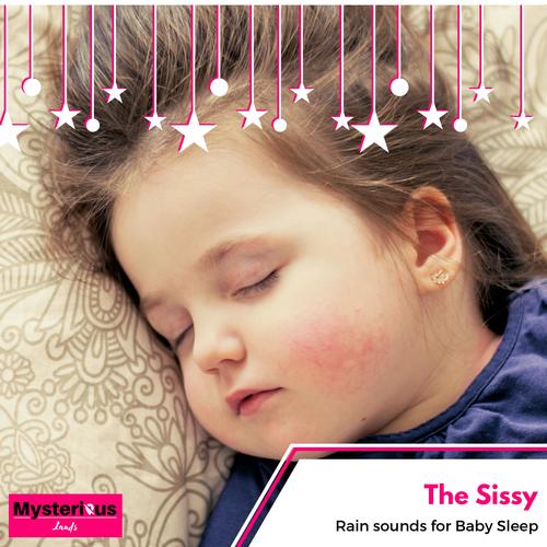 The Sissy - Rain sounds for Baby Sleep