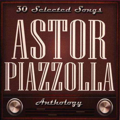 Astor Piazzolla 30 Selected Songs Anthology