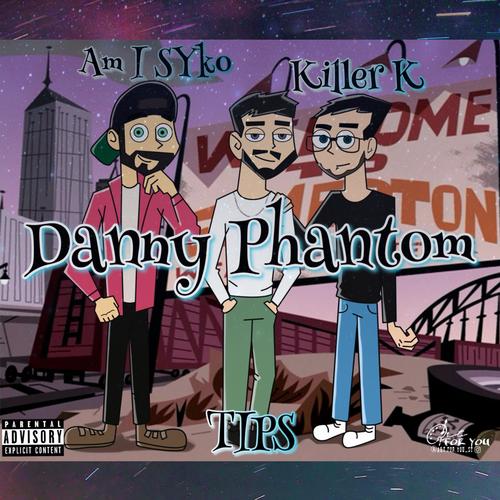 Danny Phantom (feat. TIPS & Killer K) [Explicit]