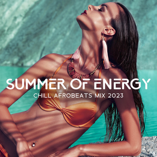 Summer of Energy (Chill Afrobeats Mix 2023, Instrumental Beach Music)