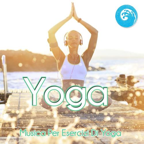 Yoga: Musica Per Esercizi Di Yoga (Wellness Relax)