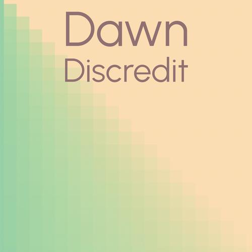 Dawn Discredit
