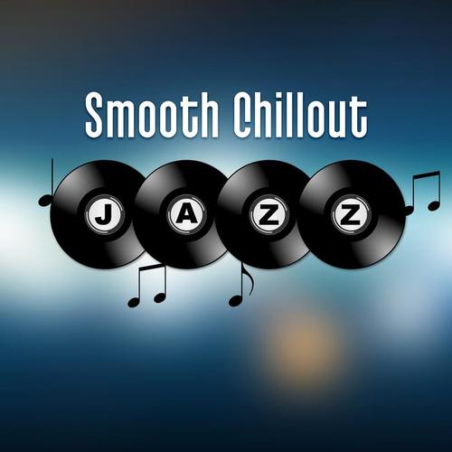 Smooth Chillout Jazz – Restaurant Music, Relaxation Time with Family, Soothing Piano, Smooth Jazz, Cafe Time