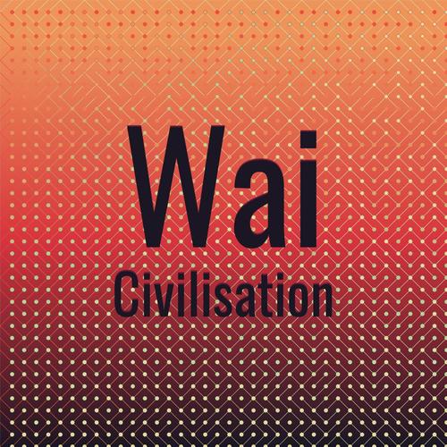 Wai Civilisation