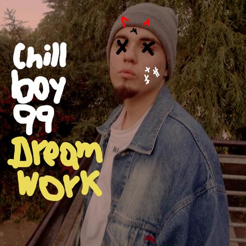 Chill Boy 99 Dream Work Volumen 1