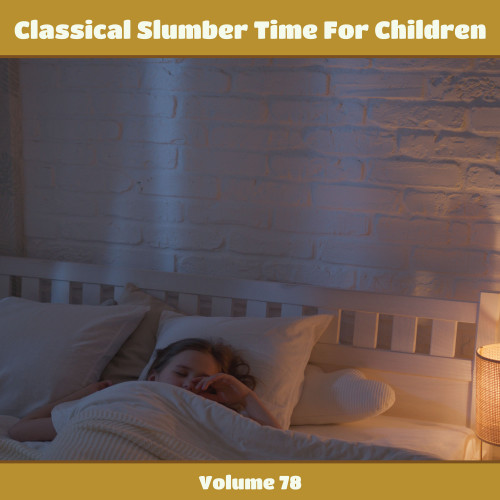 Classical Slumber Time For Children, Vol. 78