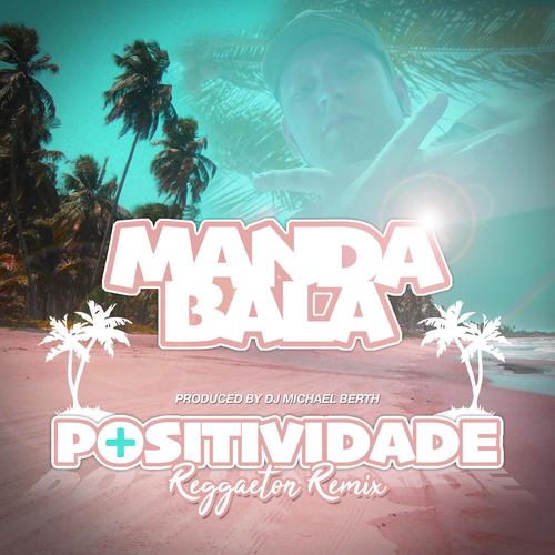 Positividade (feat. Manda Bala)