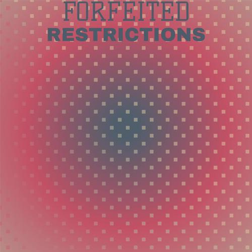 Forfeited Restrictions