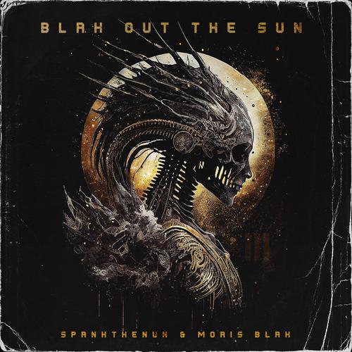 BLAK OUT THE SUN (Explicit)