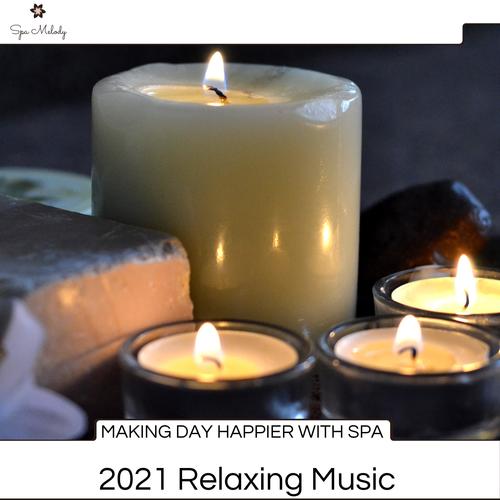 Making Day Happier With Spa - 2021 Relaxing Music