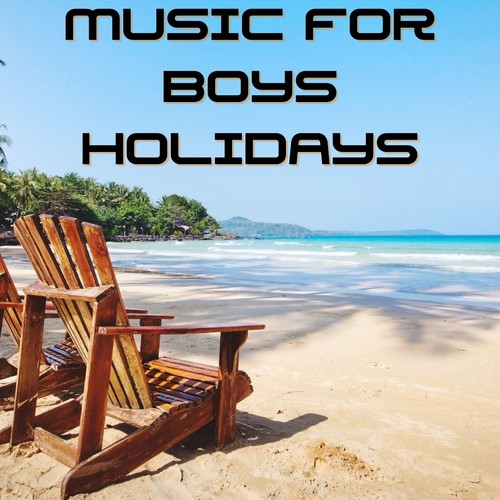 Music for Boys Holidays