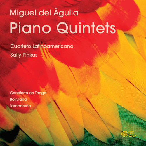 Miguel del Aguila: Piano Quintets