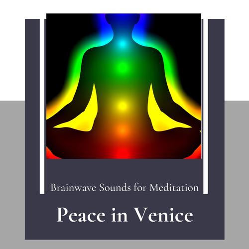 Peace In Venice - Brainwave Sounds For Meditation