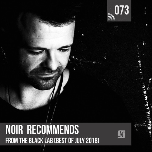 Noir Recommends 073 - From the Black Lab (Best of July 2018)