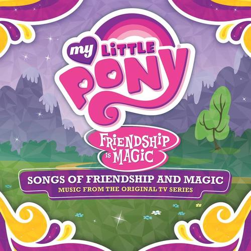 Friendship Is Magic: Songs of Friendship and Magic (Music From the Original TV Series) [Français]