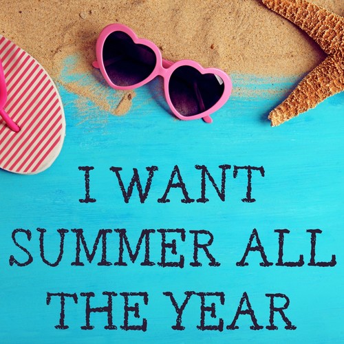 I Want Summer All the Year