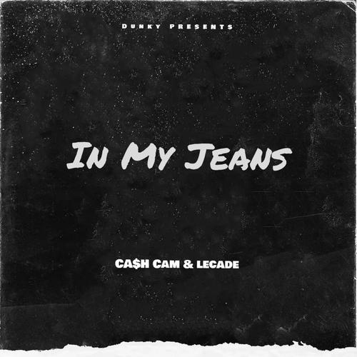 In My Jeans (feat. CA$H CAM & Lecade) [Explicit]