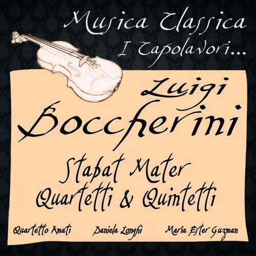 Luigi Boccherini: Stabat Mater,  Quartetti & Quintetti (Musica Classica - I Capolavori...)