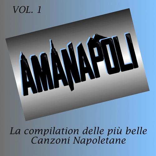 Amanapoli, Vol. 1 (La compilation delle più belle canzoni napoletane)