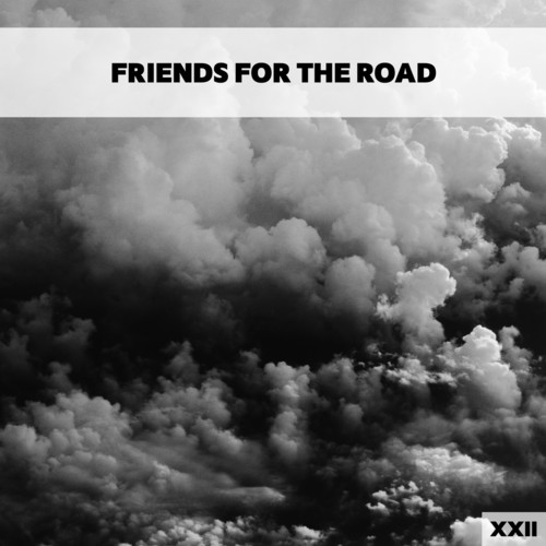 Friends For The Road XXII