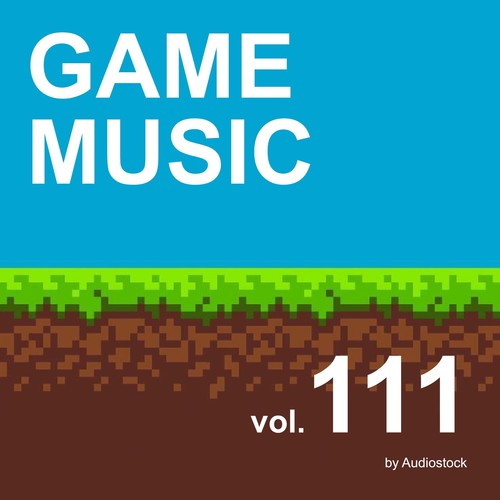 GAME MUSIC, Vol. 111 -Instrumental BGM- by Audiostock