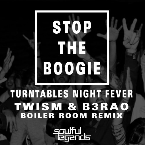 Stop the Boogie (Twism & B3Rao Boiler Room Remix)