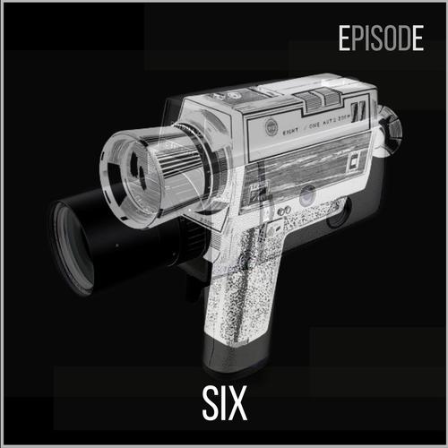 Episode SIX