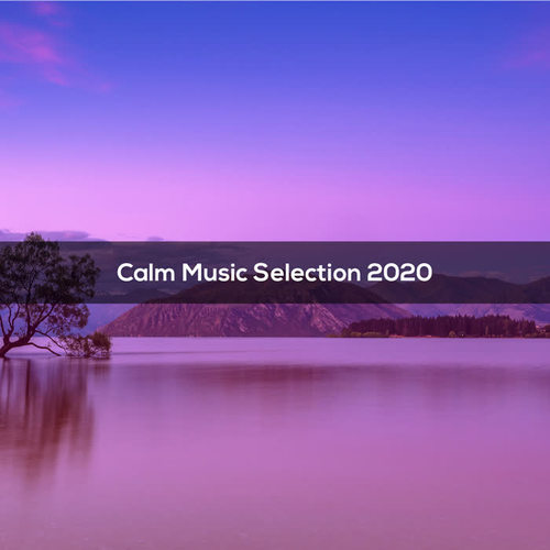 Calm Music Selection 2020