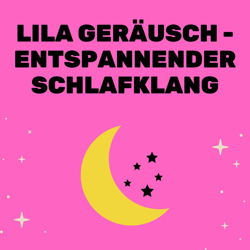 Lila Geräusch - Entspannender Schlafklang