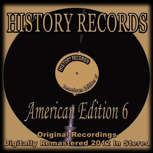 History Records - American Edition 6 (Original Recordings Digitally Remastered 2012 in Stereo)