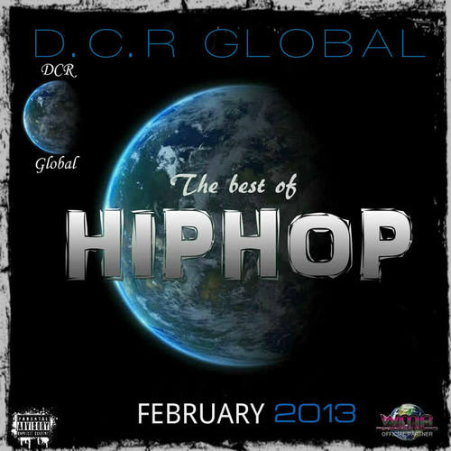 D.C.R GLOBAL MEDIA BEST OF HIP HOP FOR FEBRUARY 2013