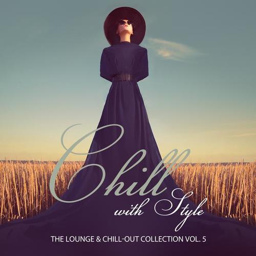 Chill with Style - The Lounge & Chill-Out Collection, Vol. 5