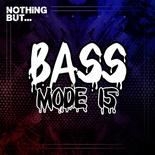 Nothing But... Bass Mode, Vol. 15 (Explicit)