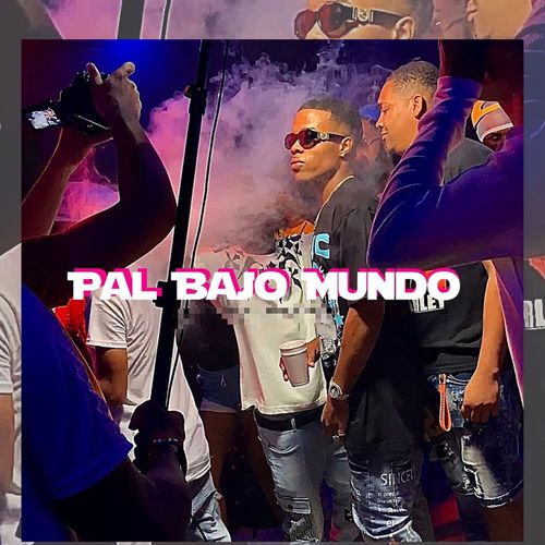 Pal Bajo Mundo (Explicit)