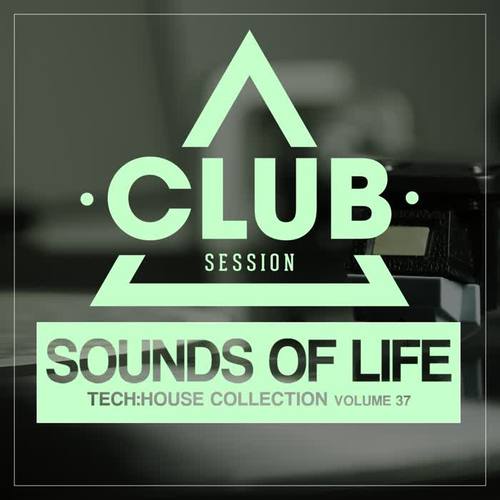 Sounds Of Life - Tech:House Collection, Vol. 37