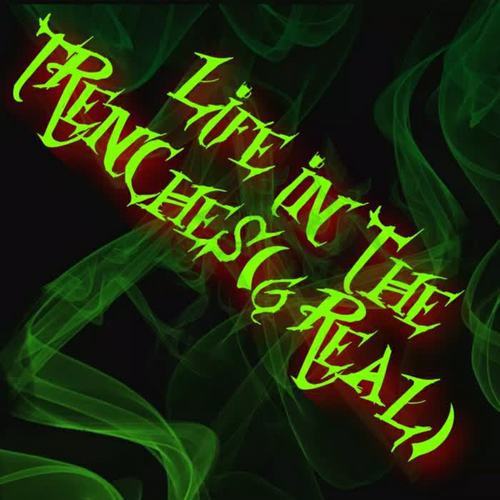 Life in the Trenches (Explicit)