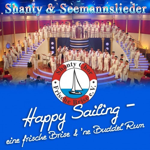 Shanty & Seemannslieder - Happy Sailing - Eine frische Brise & 'ne Buddel Rum