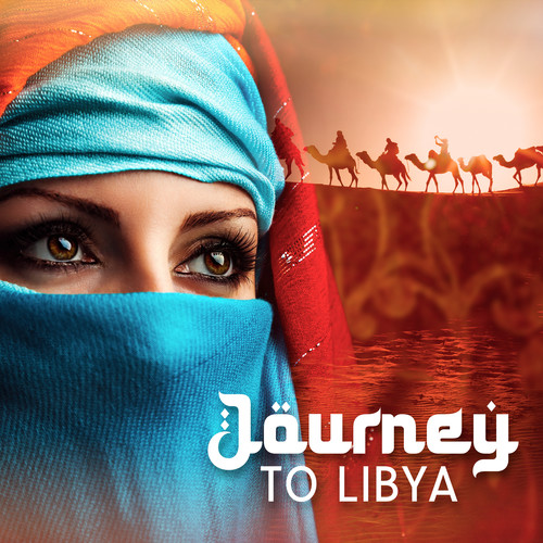 Journey to Libya (Traditional Arabian Music on Flutes and Drums with Oriental Chants, Relaxing Arabian Soundscapes)