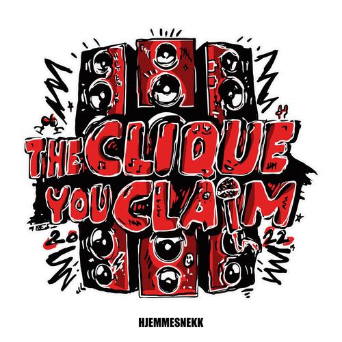 The Clique You Claim 2022 (Hjemmesnekk) [Explicit]