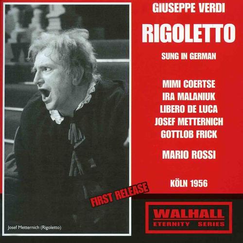 VERDI, G.: Rigoletto (Opera) [Sung in German] [Coertse, Malaniuk, Luca, Metternich, Frick, Cologne Radio Chorus and Symphony Orchestra, Rossi] [1956]