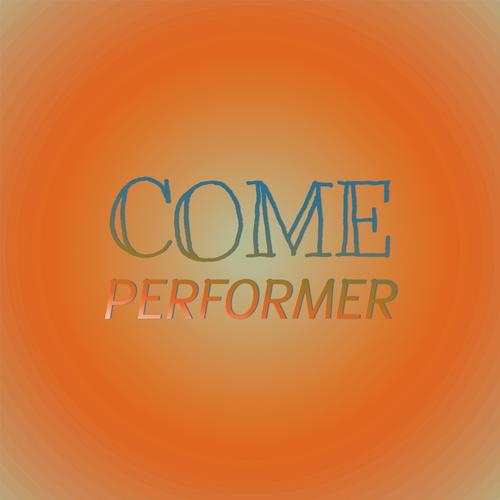 Come Performer