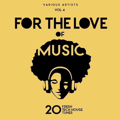 For The Love Of Music (20 Fresh Tech House Tunes) , Vol. 4