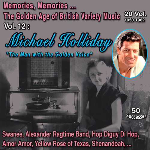 Memories, Memories... The Golden Age of British Variety Music 20 Vol. 1950-1962 Vol. 12 : Michael Holliday 