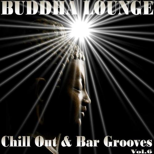 Buddha Lounge Chill Out & Bar Grooves, Vol. 6 (The Ultimate Master Collection)