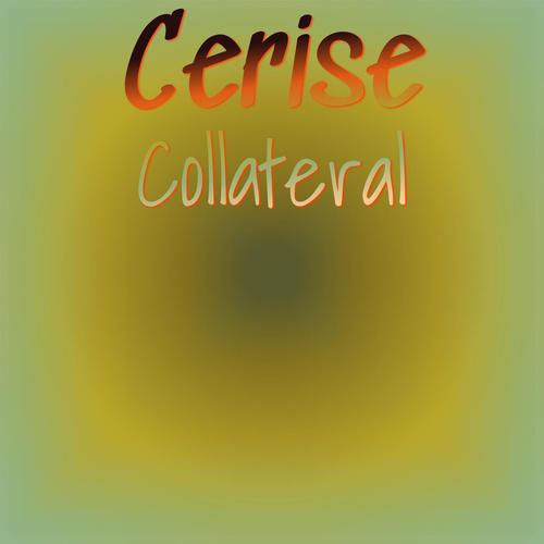 Cerise Collateral