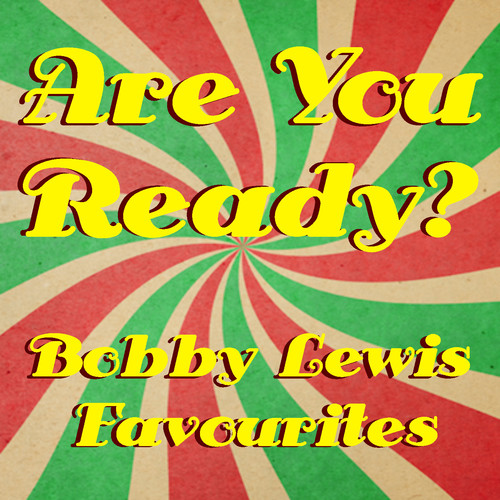 Are You Ready? Bobby Lewis Favourites