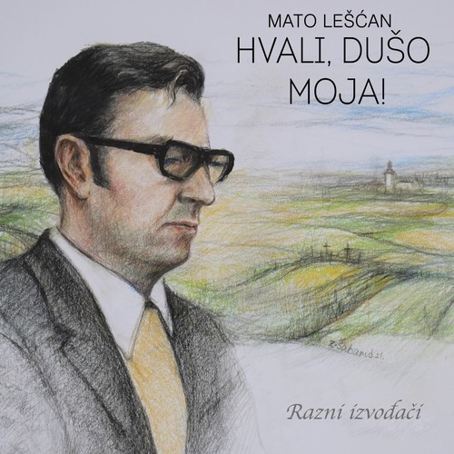 Mato Lešćan-Hvali, Dušo Moja!