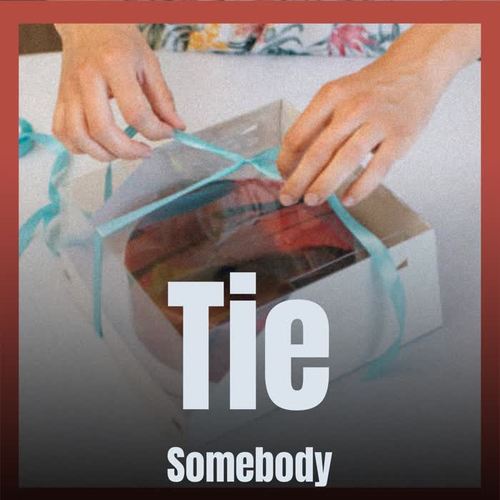 Tie Somebody