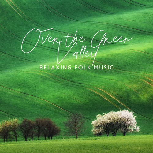 Over the Green Valley – Relaxing Folk Music