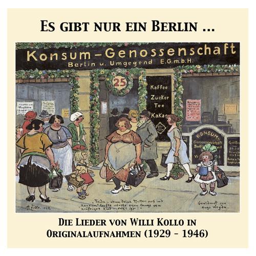 KOLLO, W.: Es gibt nur ein Berlin … Die Lieder von Willi Kollo in Originalaufnahmen (1927-1946)